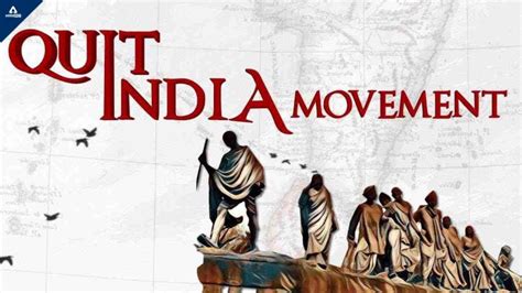 The Quit India Movement: A Catalyst for Independence and a Crucible of Nationalist Ideals